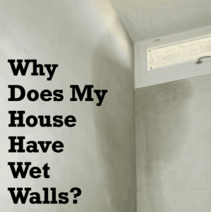 Why-Does-My-House-Have-Wet-Walls?