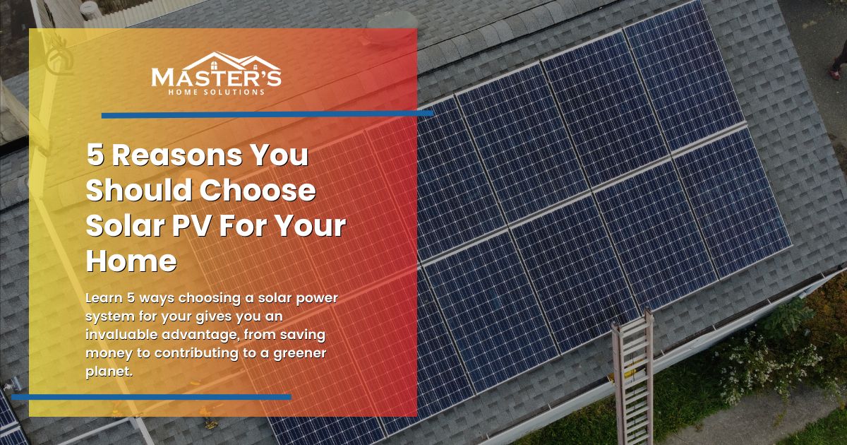 blog-5-Reasons-You-Should-Choose-Solar-PV-For-Your-Home
