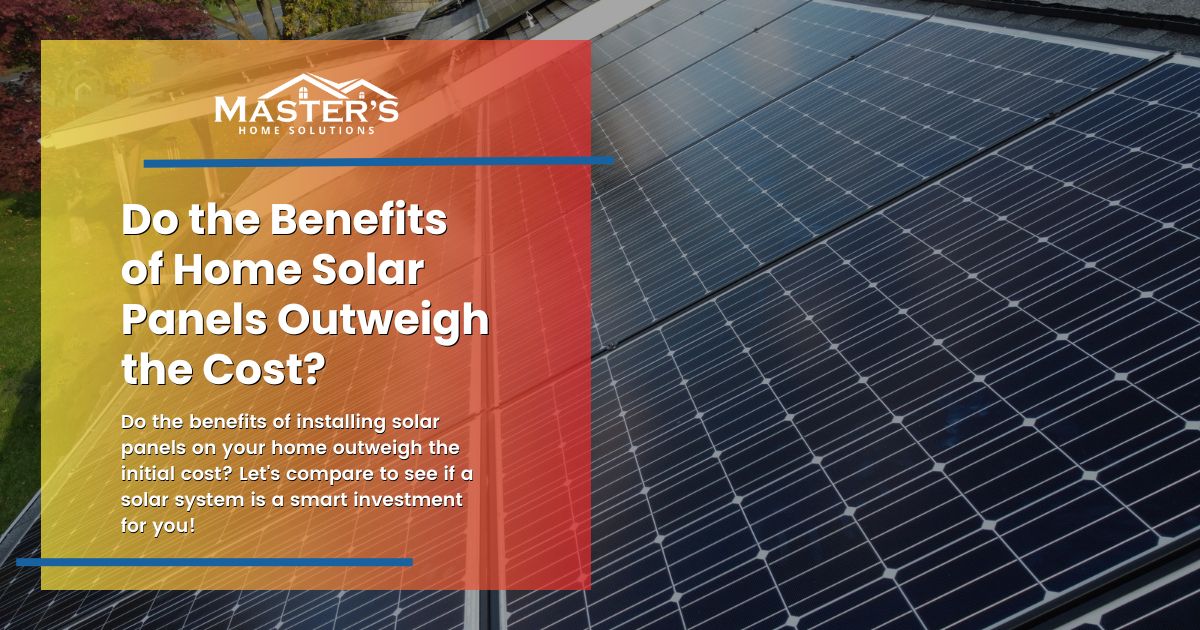 blog-Do-the-Benefits-of-Home-Solar-Panels-Outweigh-the-Cost