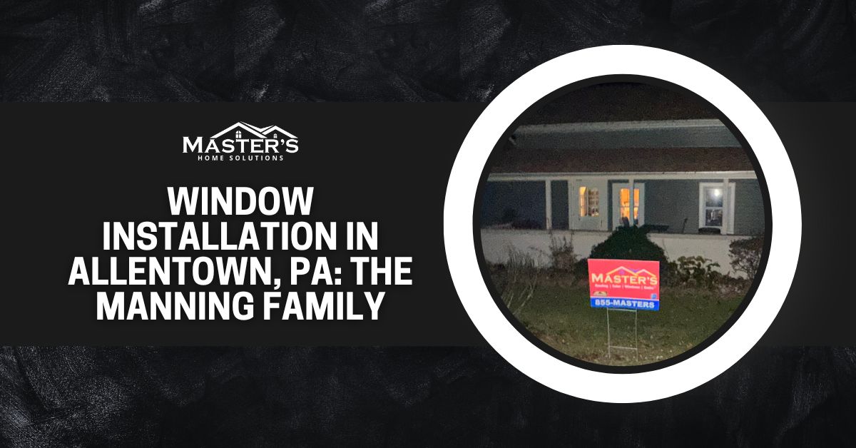Window-Installation-In-Allentown-PA-The-Manning-Family